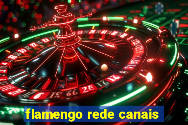 flamengo rede canais